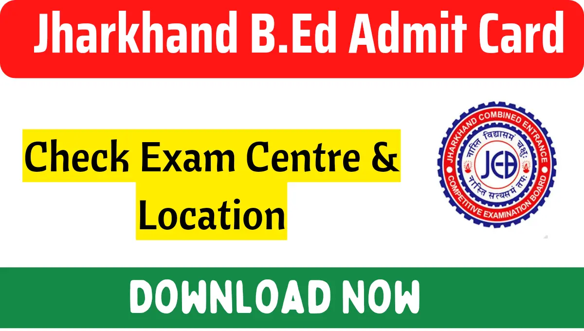 Jharkhand B.Ed Admit Card 2024 [Download Now]